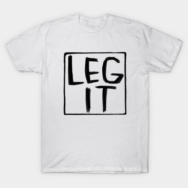 Legit, Irish Slang, Leg It T-Shirt by badlydrawnbabe